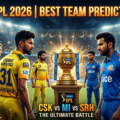 IPL 2026 Best Team Prediction: कौन बनेगा Champion? Full Analysis, Squad Strength & Expert Verdict